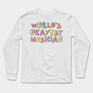 World's Okayest Musician Gift Idea Long Sleeve T-Shirt